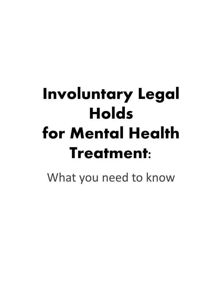 involuntary legal holds for mental health treatment