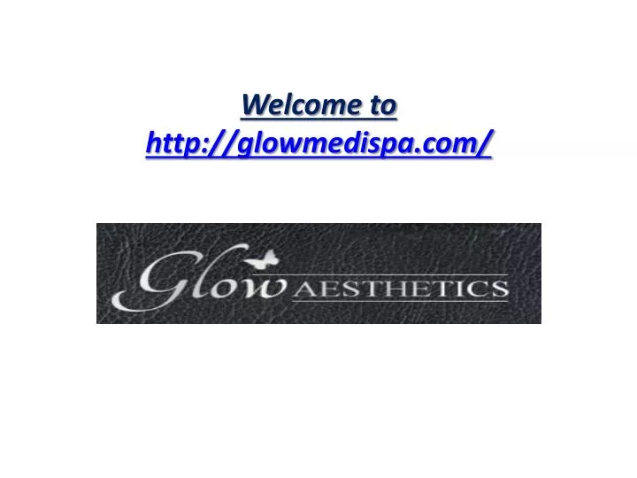 welcome to http glowmedispa com