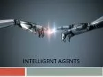 Understanding Intelligent Agents: Types, Functions, and Rational Behavior - slide 1