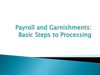 Payroll and Garnishments: Basic Steps to Processing