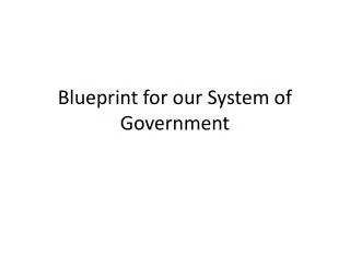 Blueprint for our System of Government