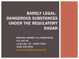 Barely Legal : Dangerous Substances Under the Regulatory Radar