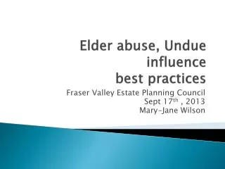 Elder abuse, U ndue influence best practices