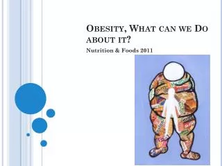 Obesity, What can we Do about it?