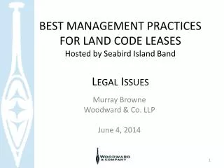 BEST MANAGEMENT PRACTICES FOR LAND CODE LEASES Hosted by Seabird Island Band Legal Issues
