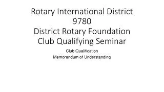 Rotary International District 9780 District Rotary Foundation Club Qualifying Seminar