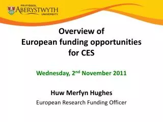 Overview of European funding opportunities for CES Wednesday, 2 nd November 2011