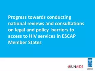 Progress towards conducting national reviews and consultations on legal and policy barriers to access to HIV services i