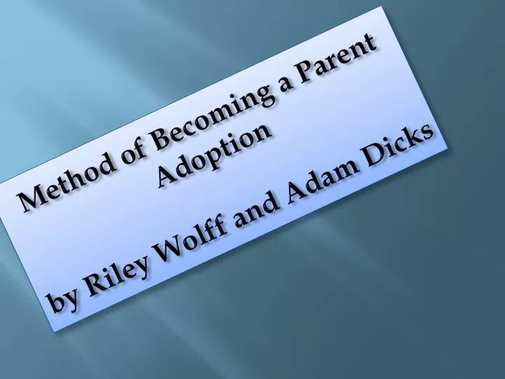 method of becoming a parent adoption by riley wolff and adam dicks