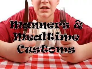Manners &amp; Mealtime Customs