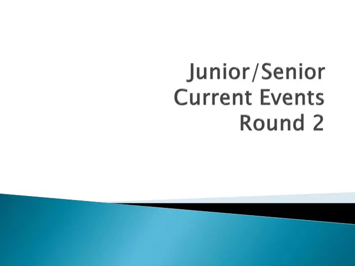junior senior current events round 2