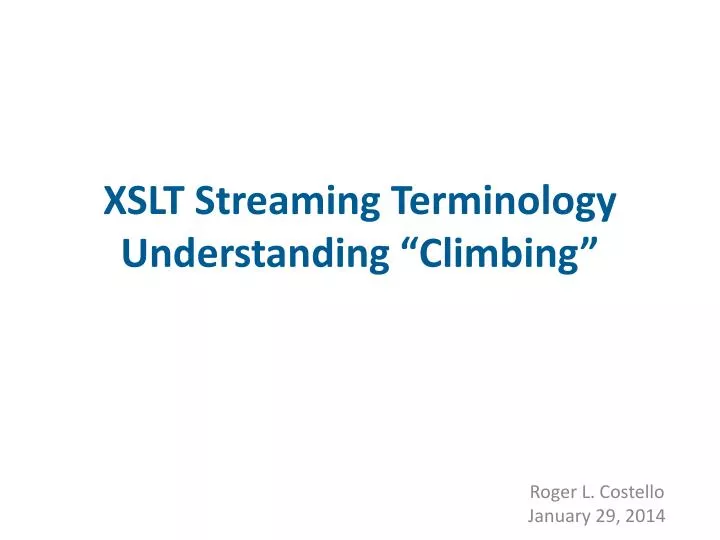 xslt streaming terminology understanding climbing