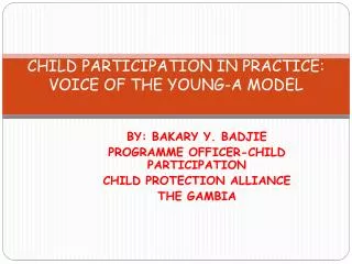 CHILD PARTICIPATION IN PRACTICE: VOICE OF THE YOUNG-A MODEL