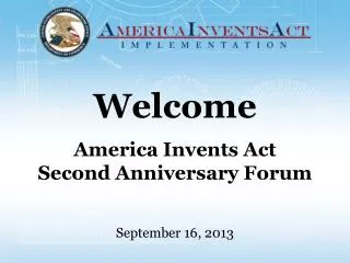Welcome America Invents Act Second Anniversary Forum