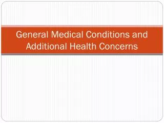 General Medical Conditions and Additional Health Concerns