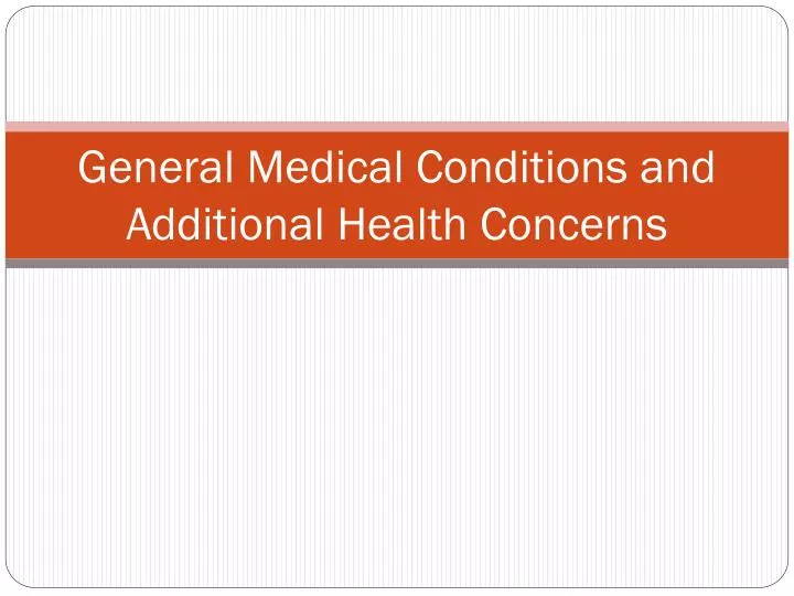 general medical conditions and additional health concerns