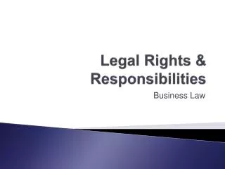 Legal Rights &amp; Responsibilities