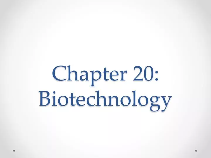 chapter 20 biotechnology