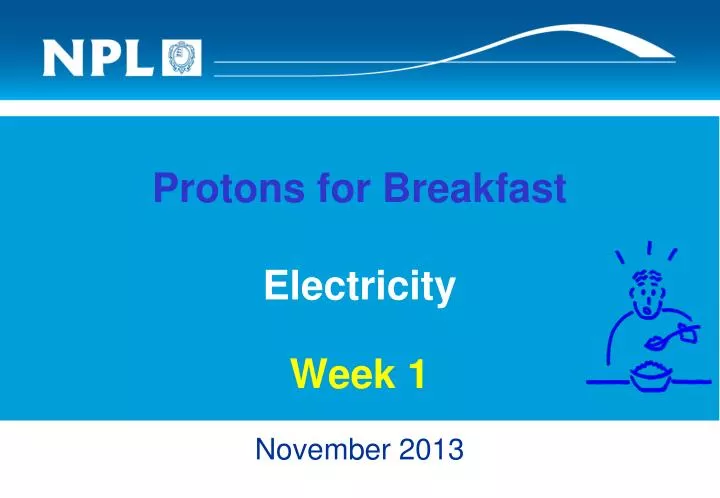 protons for breakfast electricity week 1