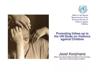 Joost Kooijmans Office of the Special Representative of the Secretary-General on Violence against Children