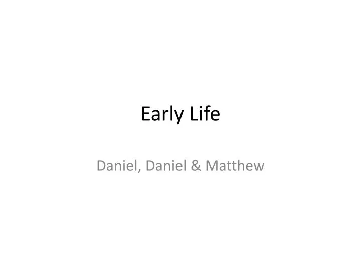 early life