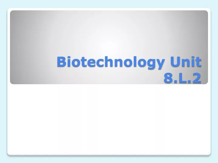 biotechnology unit 8 l 2