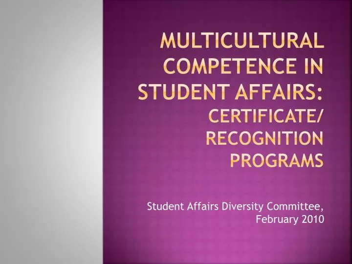 PPT Multicultural competence in Student affairs: Certificate