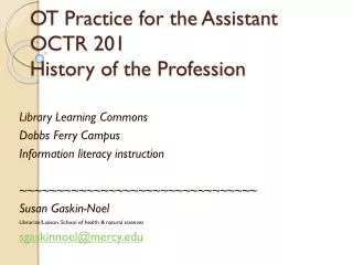 OT Practice for the Assistant OCTR 201 History of the Profession