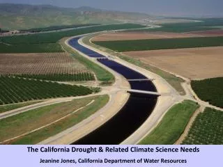 The California Drought &amp; Related Climate Science Needs Jeanine Jones, California Department of Water Resources