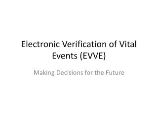 Electronic Verification of Vital Events (EVVE)