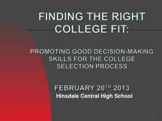 FINDING THE RIGHT COLLEGE FIT: Promoting Good Decision-Making Skills for the College Selection Process February 20 th