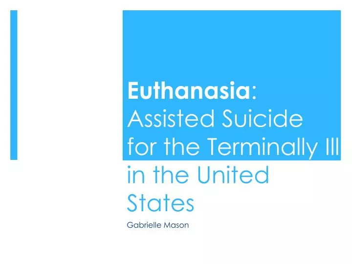 euthanasia assisted suicide for the terminally ill in the united states