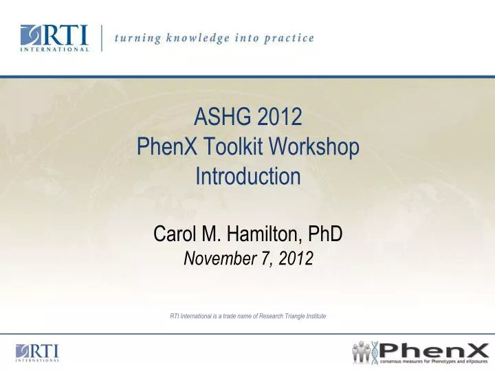 ashg 2012 phenx toolkit workshop introduction carol m hamilton phd november 7 2012