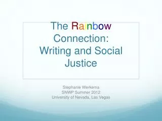 The R a i n b o w Connection: Writing and Social Justice