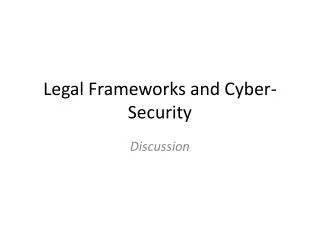Legal Frameworks and Cyber-Security
