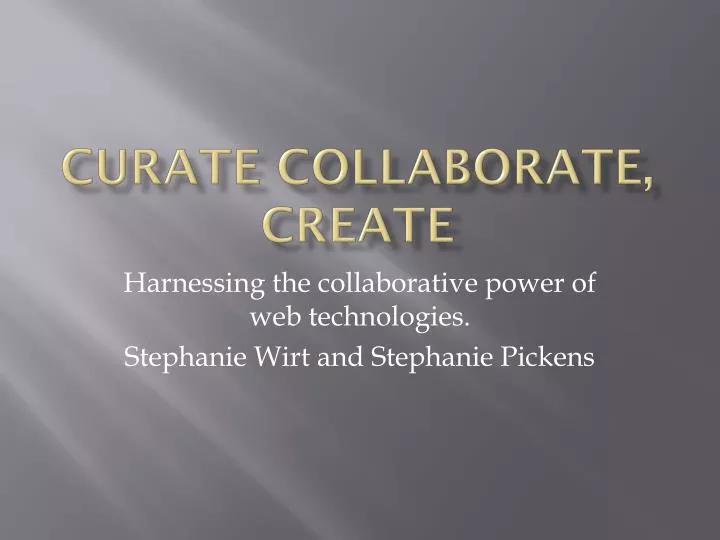 curate collaborate create