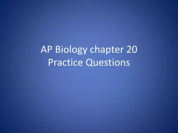ap biology chapter 20 practice questions