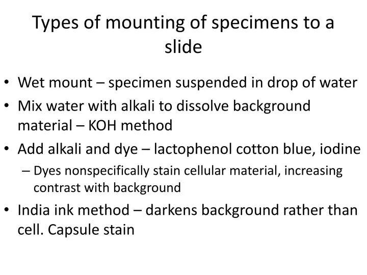 types of mounting of specimens to a slide