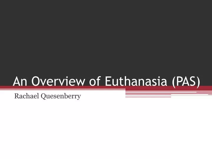 an overview of euthanasia pas