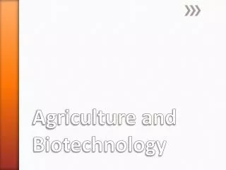 Agriculture and Biotechnology