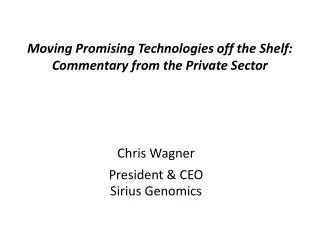 Moving Promising Technologies off the Shelf: Commentary from the Private Sector