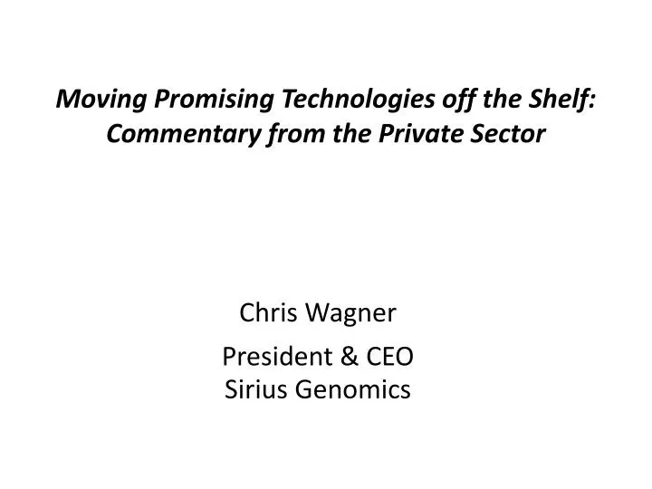 moving promising technologies off the shelf commentary from the private sector