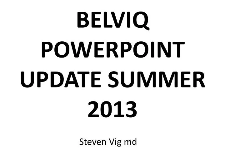 belviq powerpoint update summer 2013