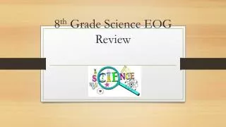 8 th Grade Science EOG Review