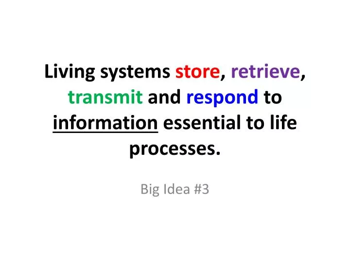 living systems store retrieve transmit and respond to information essential to life processes