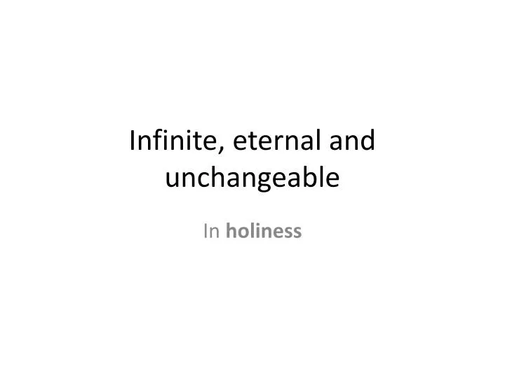 infinite eternal and unchangeable