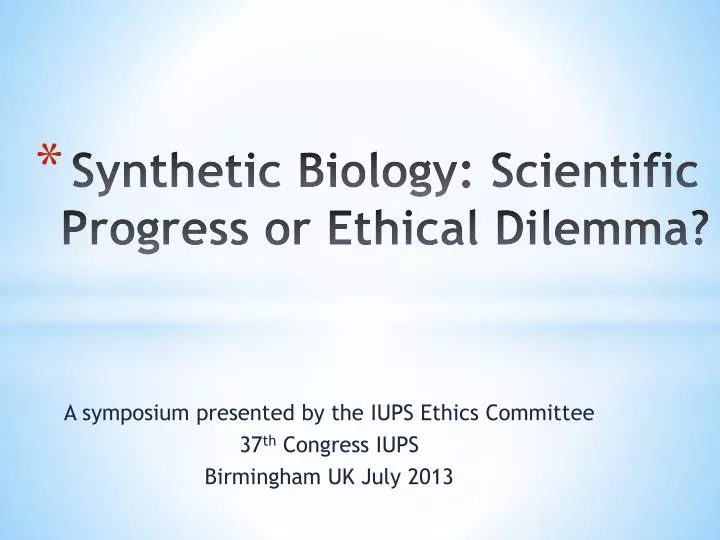 synthetic biology scientific progress or ethical dilemma