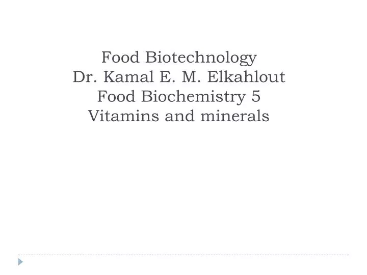 food biotechnology dr kamal e m elkahlout food biochemistry 5 vitamins and minerals