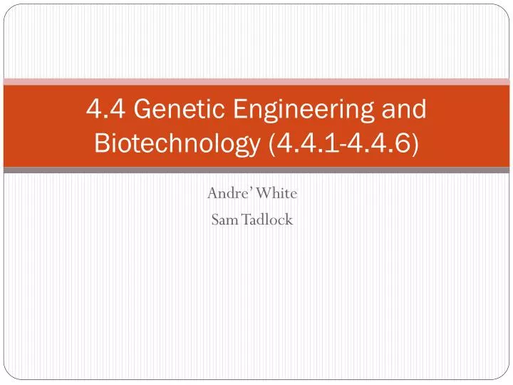 4 4 genetic engineering and biotechnology 4 4 1 4 4 6