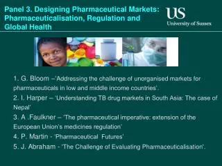 Panel 3. Designing Pharmaceutical Markets: Pharmaceuticalisation , Regulation and Global Health